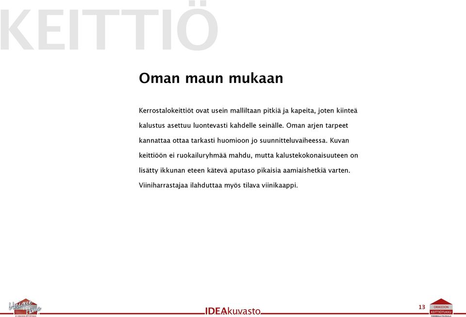 Oman arjen tarpeet kannattaa ottaa tarkasti huomioon jo suunnitteluvaiheessa.