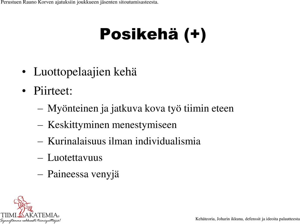 Posikehä (+) Luottopelaajien kehä Piirteet: Myönteinen ja