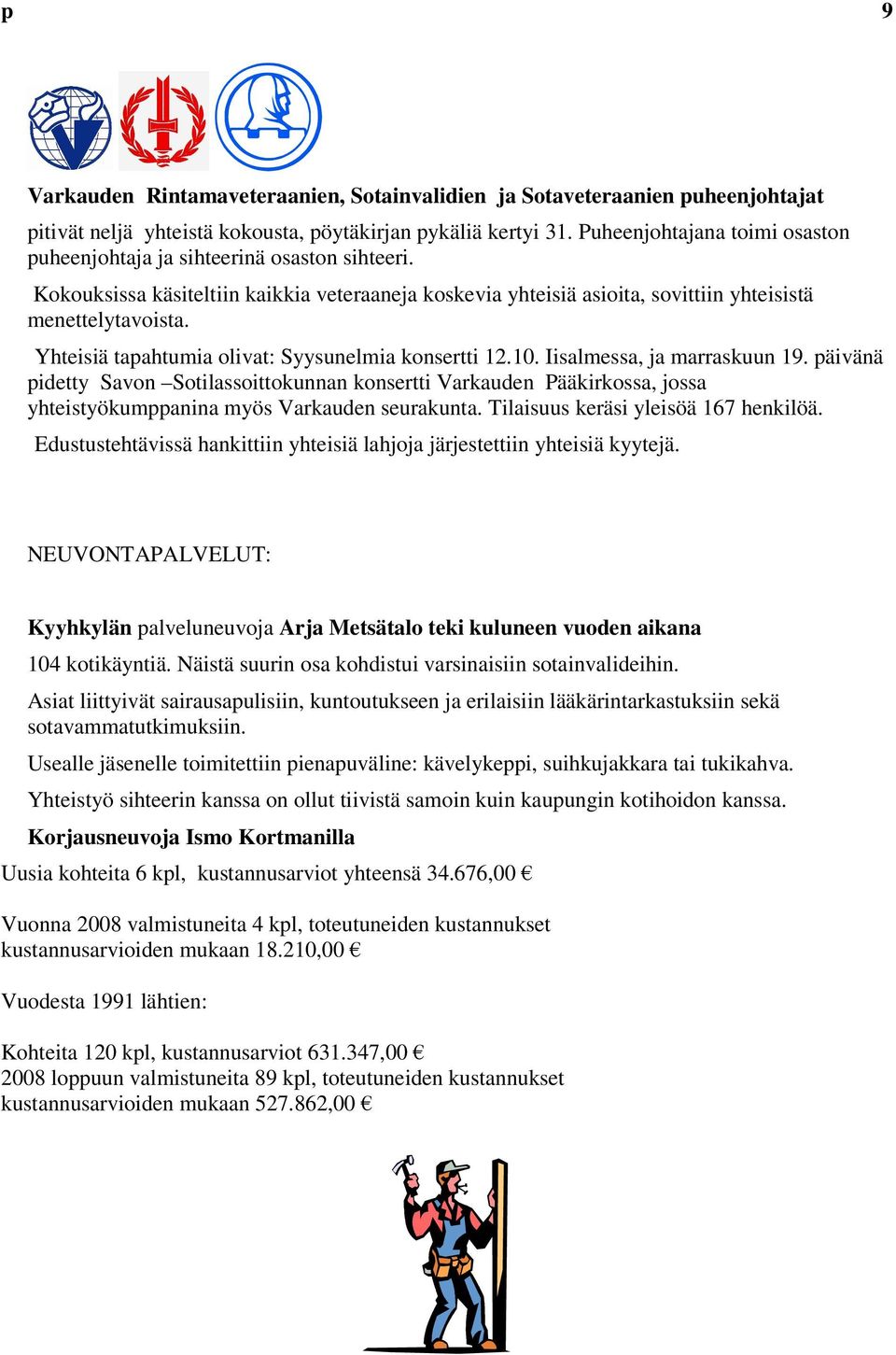 Yhteisiä tapahtumia olivat: Syysunelmia konsertti 12.10. Iisalmessa, ja marraskuun 19.