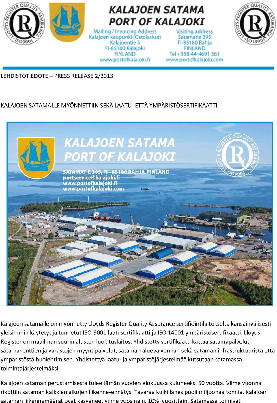 Yhdistetty sertifikaatti kattaa satamapalvelut, satamakenttien ja varastojen myyntipalvelut, sataman aluevalvonnan sekä sataman infrastruktuurista että ympäristöstä huolehtimisen.