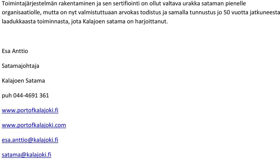 jatkuneesta laadukkaasta toiminnasta, jota Kalajoen satama on harjoittanut.
