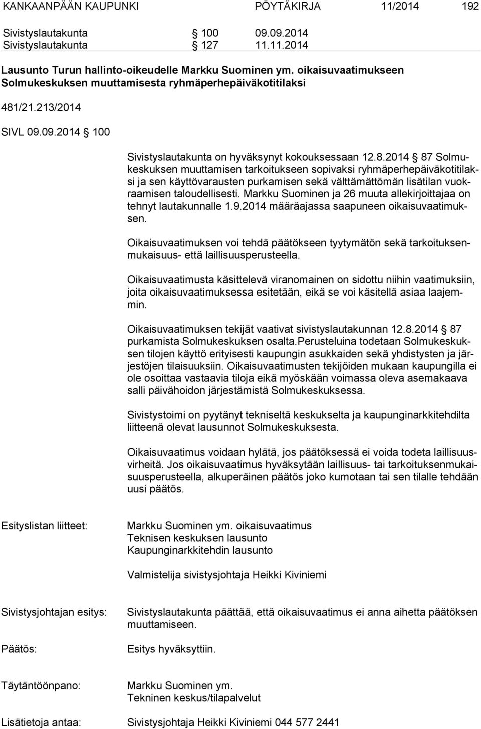 /21.213/2014 SIVL 09.09.2014 100 Sivistyslautakunta on hyväksynyt kokouksessaan 12.8.