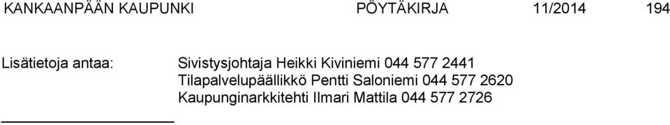 044 577 2441 Tilapalvelupäällikkö Pentti Saloniemi