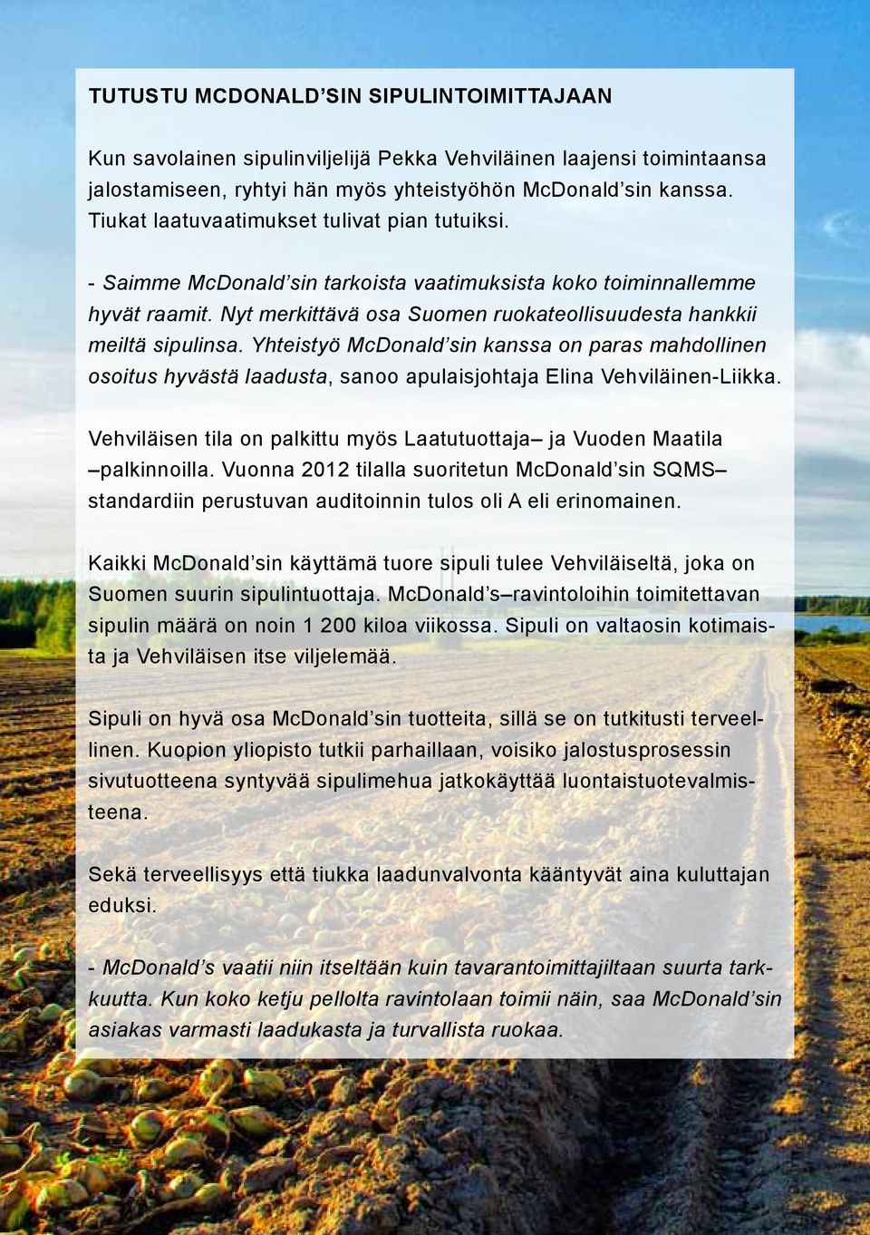 Yhteistyö McDonald sin kanssa on paras mahdollinen osoitus hyvästä laadusta, sanoo apulaisjohtaja Elina Vehviläinen-Liikka.