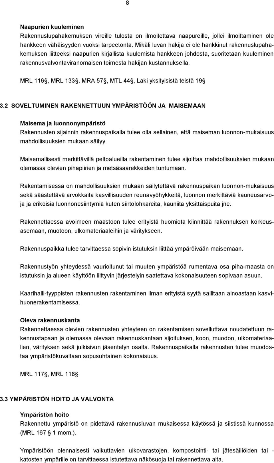 kustannuksella. MRL 116, MRL 133, MRA 57, MTL 44, Laki yksityisistä teistä 19 3.