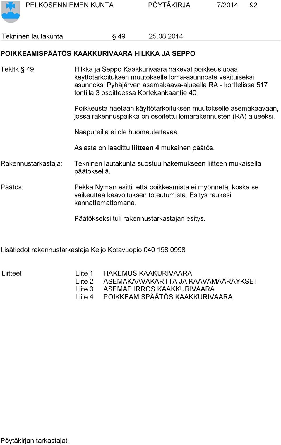 asemakaava-alueella RA - korttelissa 517 tontilla 3 osoitteessa Kortekankaantie 40.