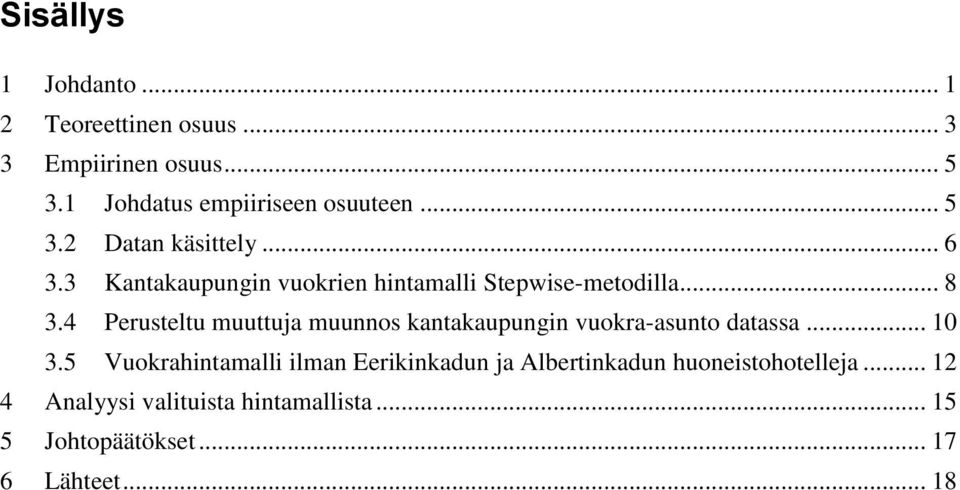 4 Perusteltu muuttuja muunnos kantakaupungin vuokra-asunto datassa... 10 3.