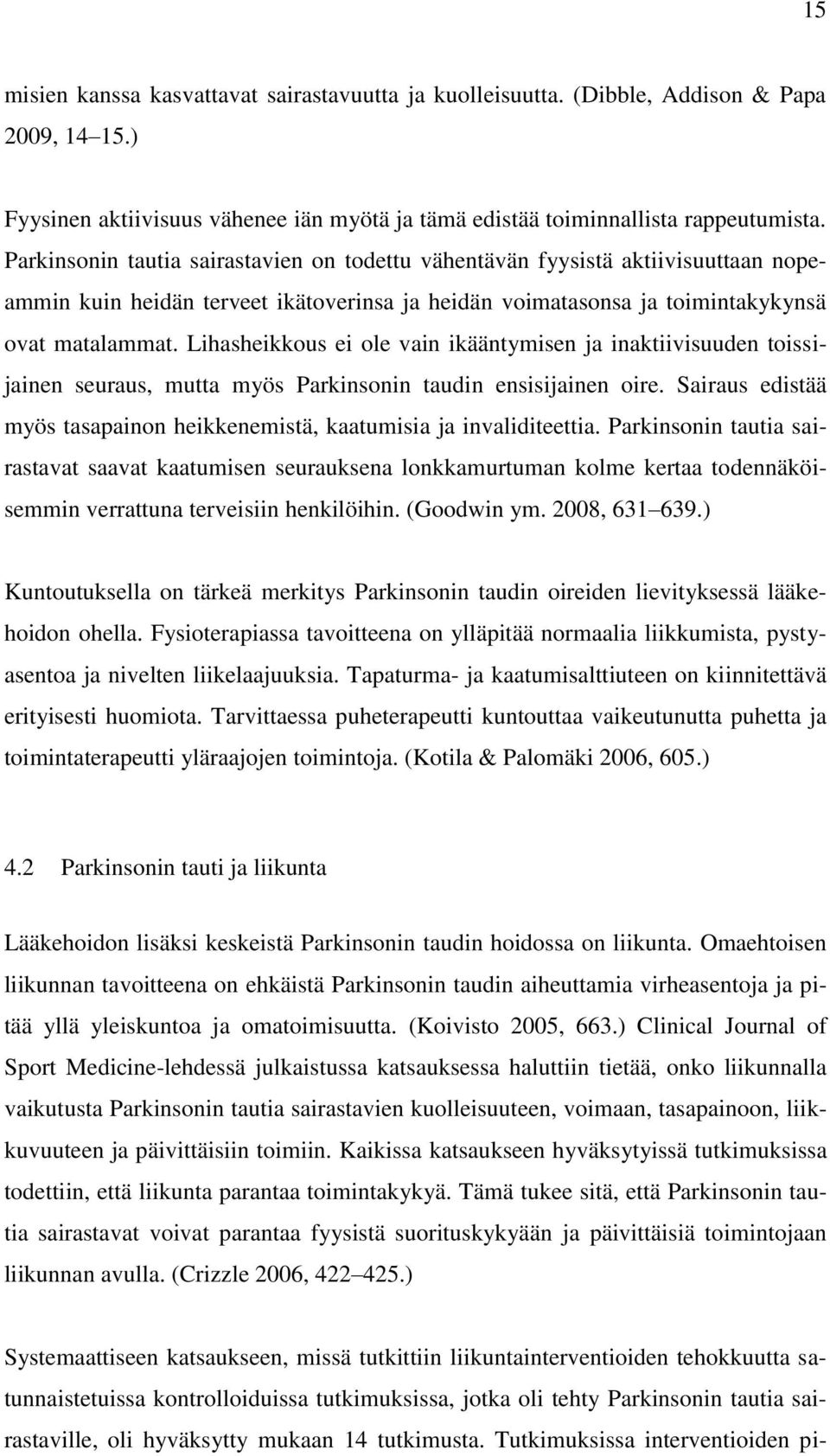 Lihasheikkous ei ole vain ikääntymisen ja inaktiivisuuden toissijainen seuraus, mutta myös Parkinsonin taudin ensisijainen oire.