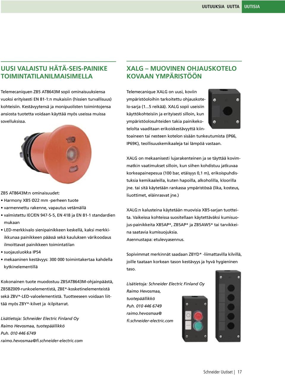 Telemecanique XALG on uusi, koviin ympäristöoloihin tarkoitettu ohjauskotelo-sarja (1...5 reikää).