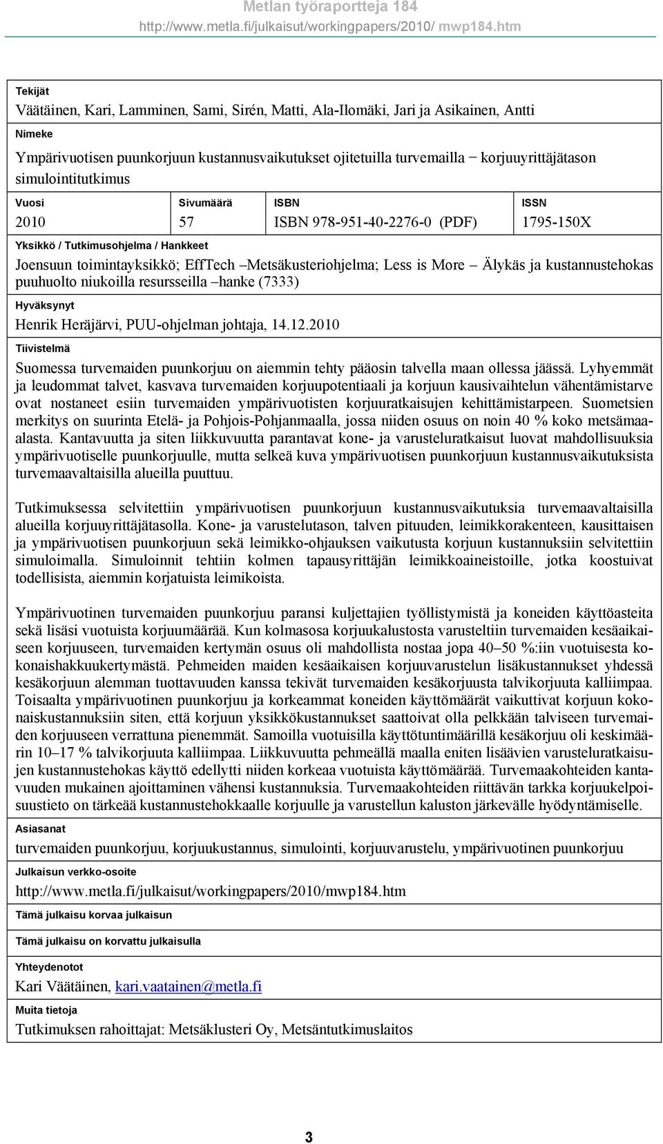 Älykäs ja kustannustehokas puuhuolto niukoilla resursseilla hanke (7333) Hyväksynyt Henrik Heräjärvi, PUU-ohjelman johtaja, 14.12.