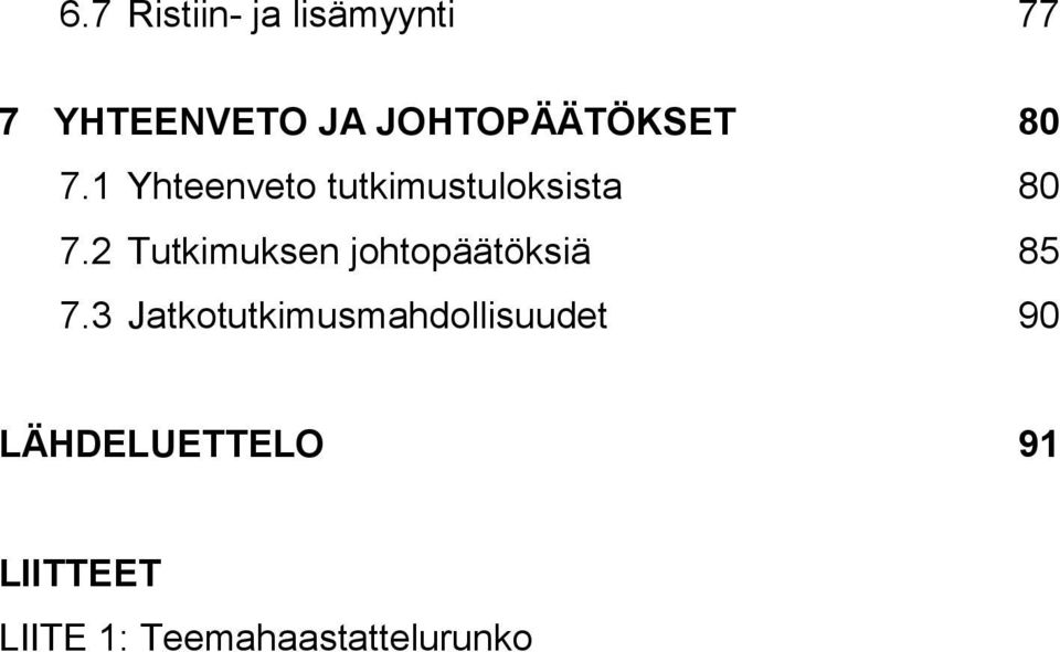 2 Tutkimuksen johtopäätöksiä 85 7.