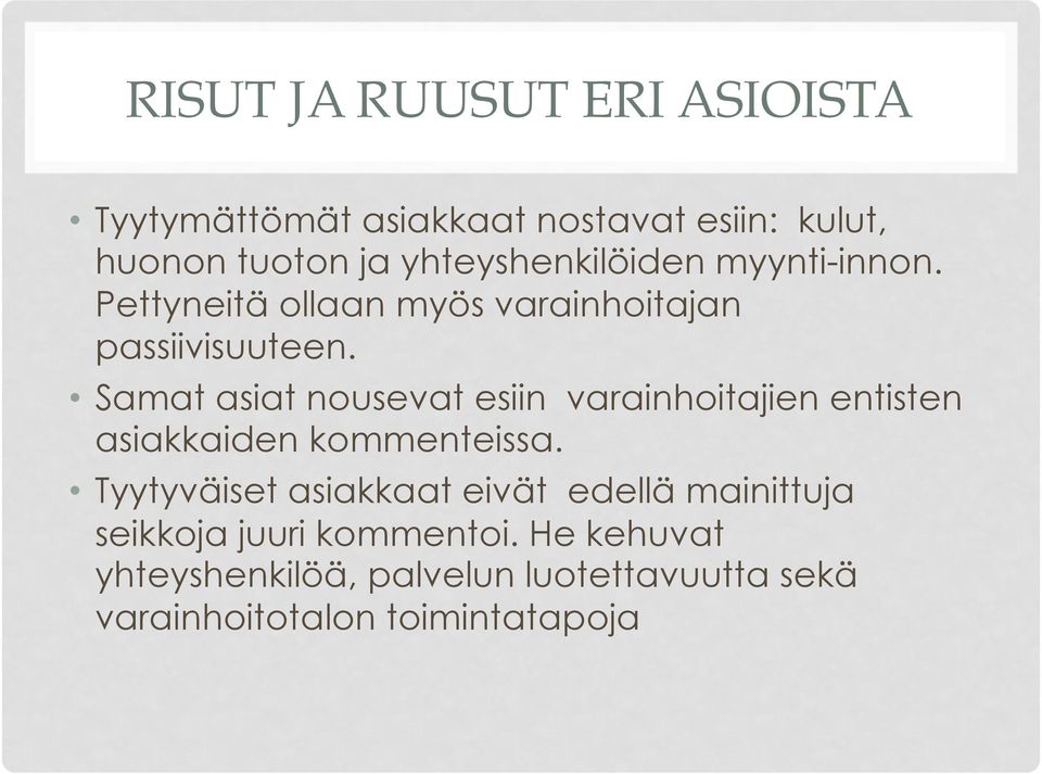 Samat asiat nousevat esiin varainhoitajien entisten asiakkaiden kommenteissa.