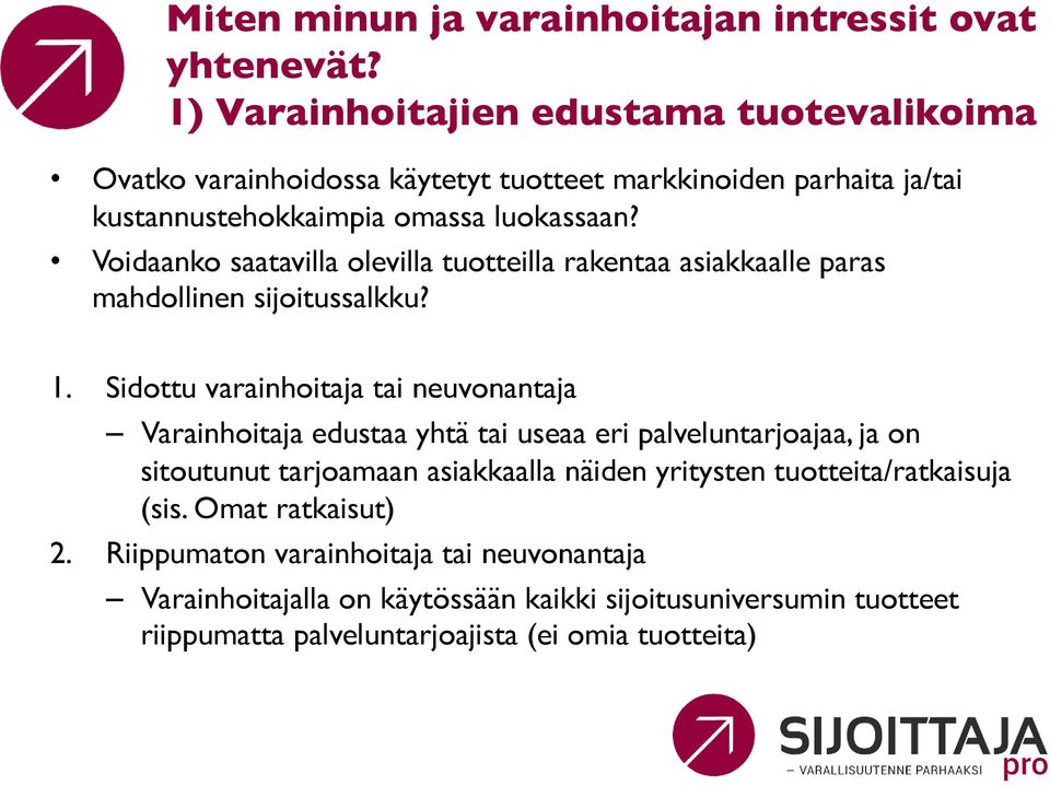 Voidaanko saatavilla olevilla tuotteilla rakentaa asiakkaalle paras mahdollinen sijoitussalkku? 1.