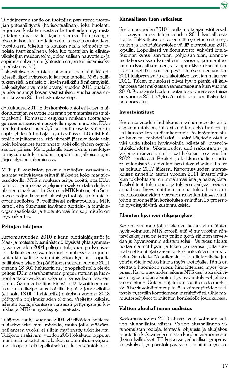 välisen neuvottelu- ja sopimusmekanismin (yhteisten etujen tunnistamiseksi ja edistämiseksi). Lakiesityksen valmistelu sai voimakasta kritiikkiä erityisesti kilpailuviraston ja kaupan taholta.