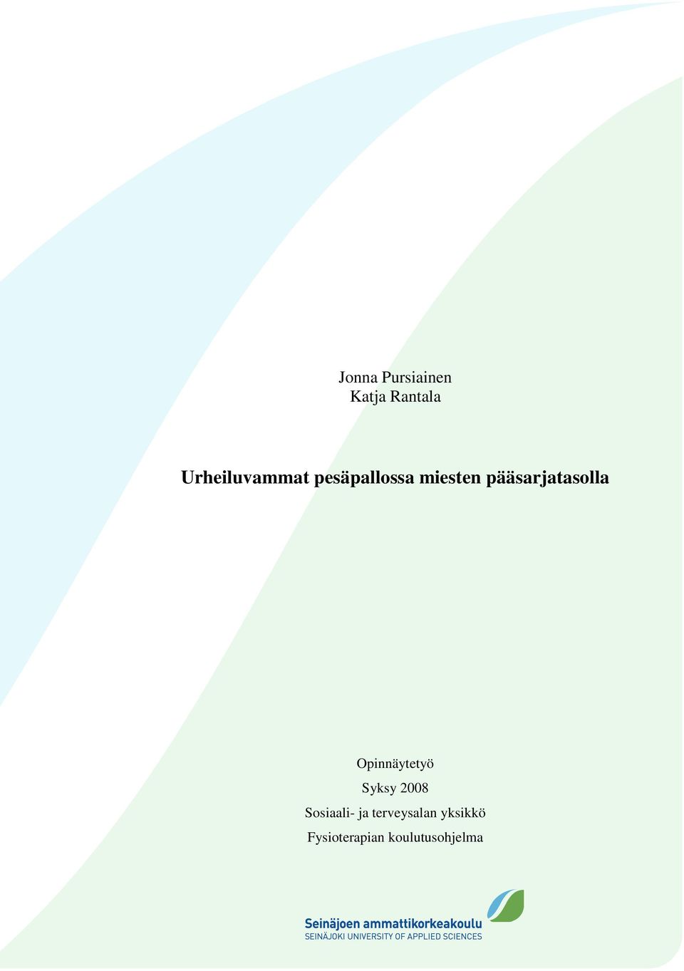 pääsarjatasolla Opinnäytetyö Syksy 2008