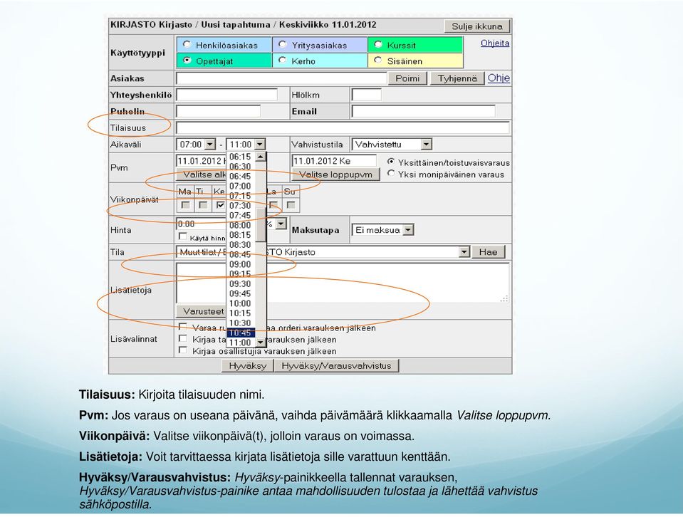 Viikonpäivä: Valitse viikonpäivä(t), jolloin varaus on voimassa.