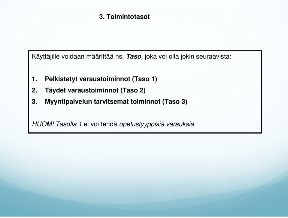 Pelkistetyt varaustoiminnot (Taso 1) 2.