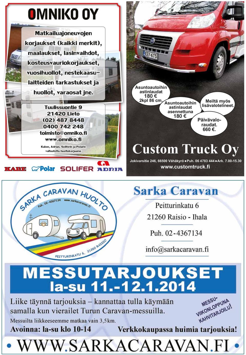 fi www.omniko.fi Kaben, Adrian, Soliferin ja Polarin valtuutettu huoltokorjaamo Asuntoautoihin astinlaudat 180 2kpl 86 cm.