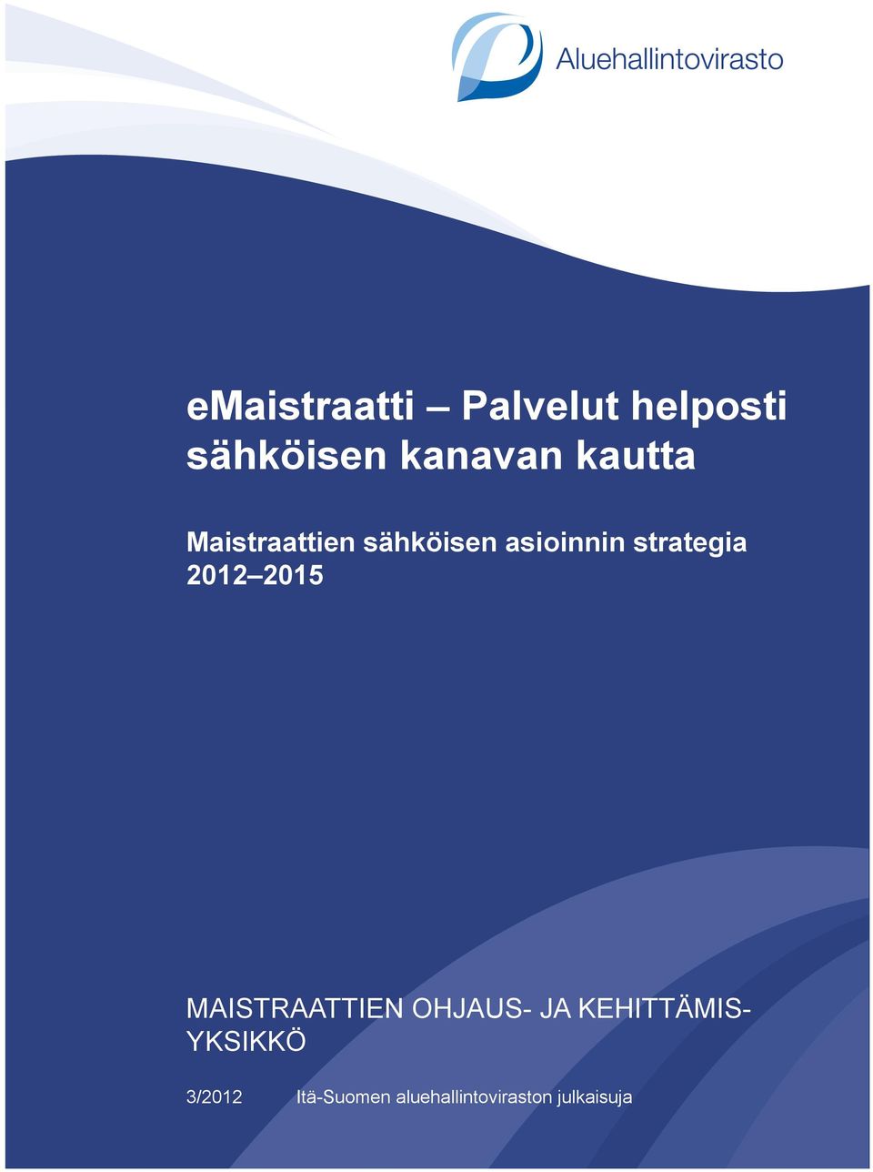 2012 2015 MAISTRAATTIEN OHJAUS- JA KEHITTÄMIS-