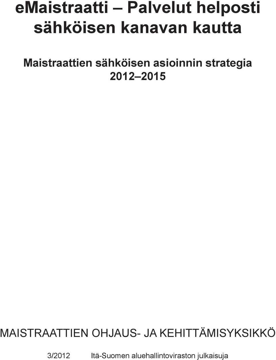 2012 2015 MAISTRAATTIEN OHJAUS- JA KEHITTÄMIS