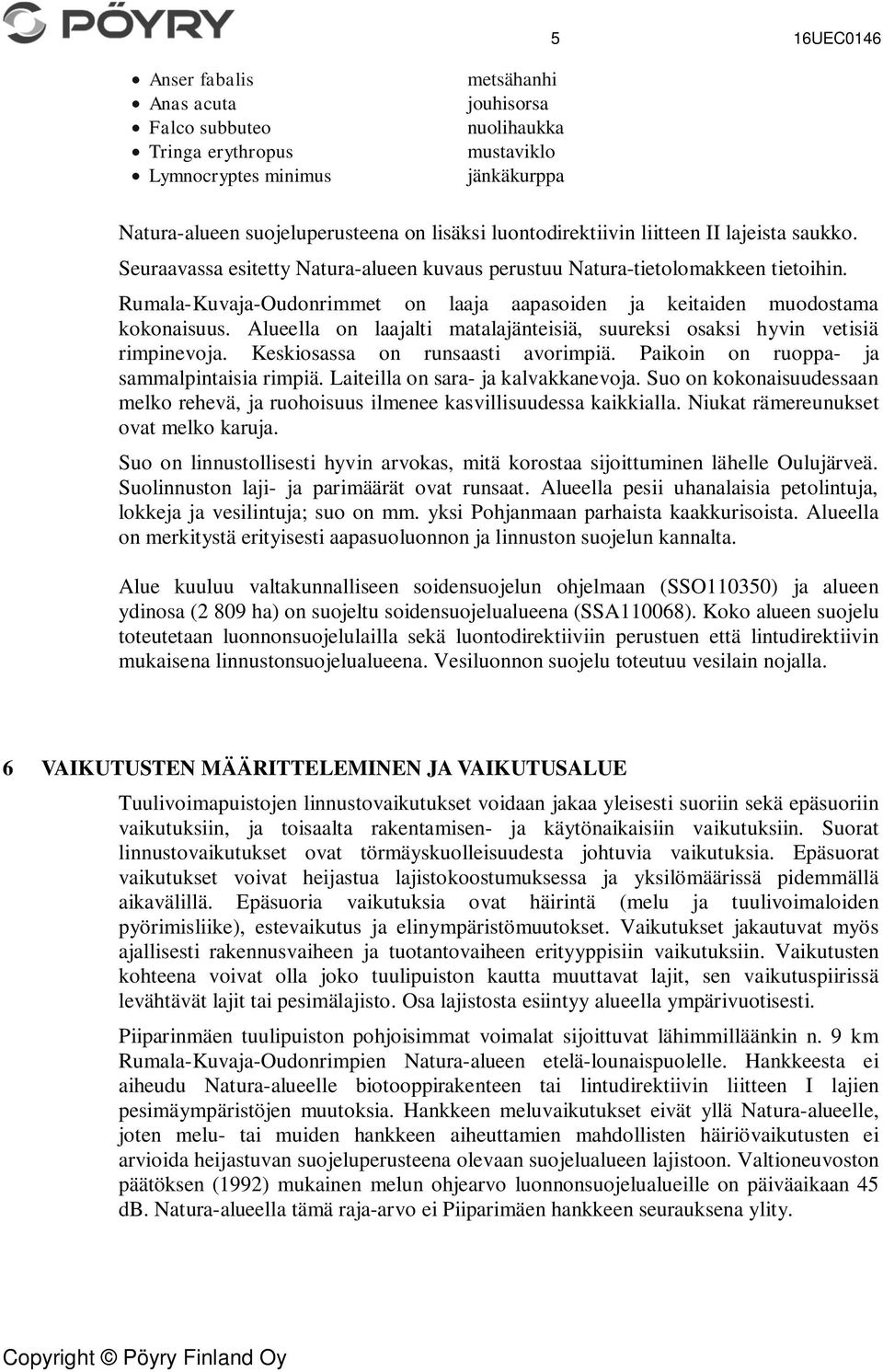 Rumala-Kuvaja-Oudonrimmet on laaja aapasoiden ja keitaiden muodostama kokonaisuus. Alueella on laajalti matalajänteisiä, suureksi osaksi hyvin vetisiä rimpinevoja. Keskiosassa on runsaasti avorimpiä.