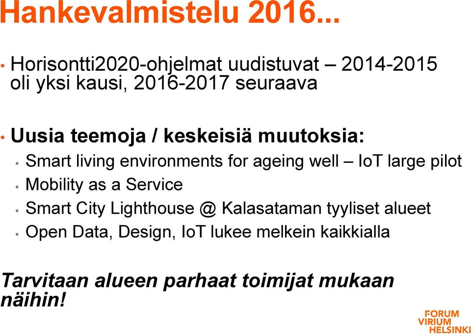 teemoja / keskeisiä muutoksia: Smart living environments for ageing well IoT large pilot