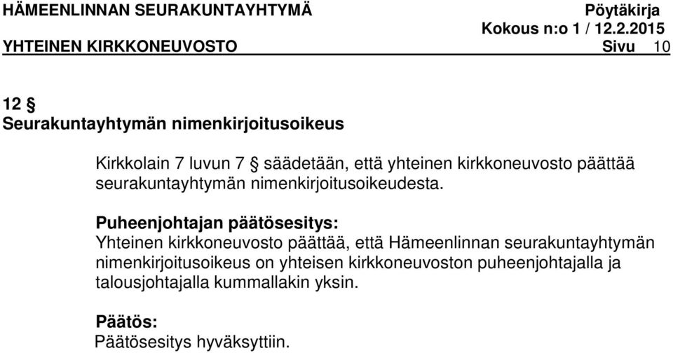 Yhteinen kirkkoneuvosto päättää, että Hämeenlinnan seurakuntayhtymän nimenkirjoitusoikeus on