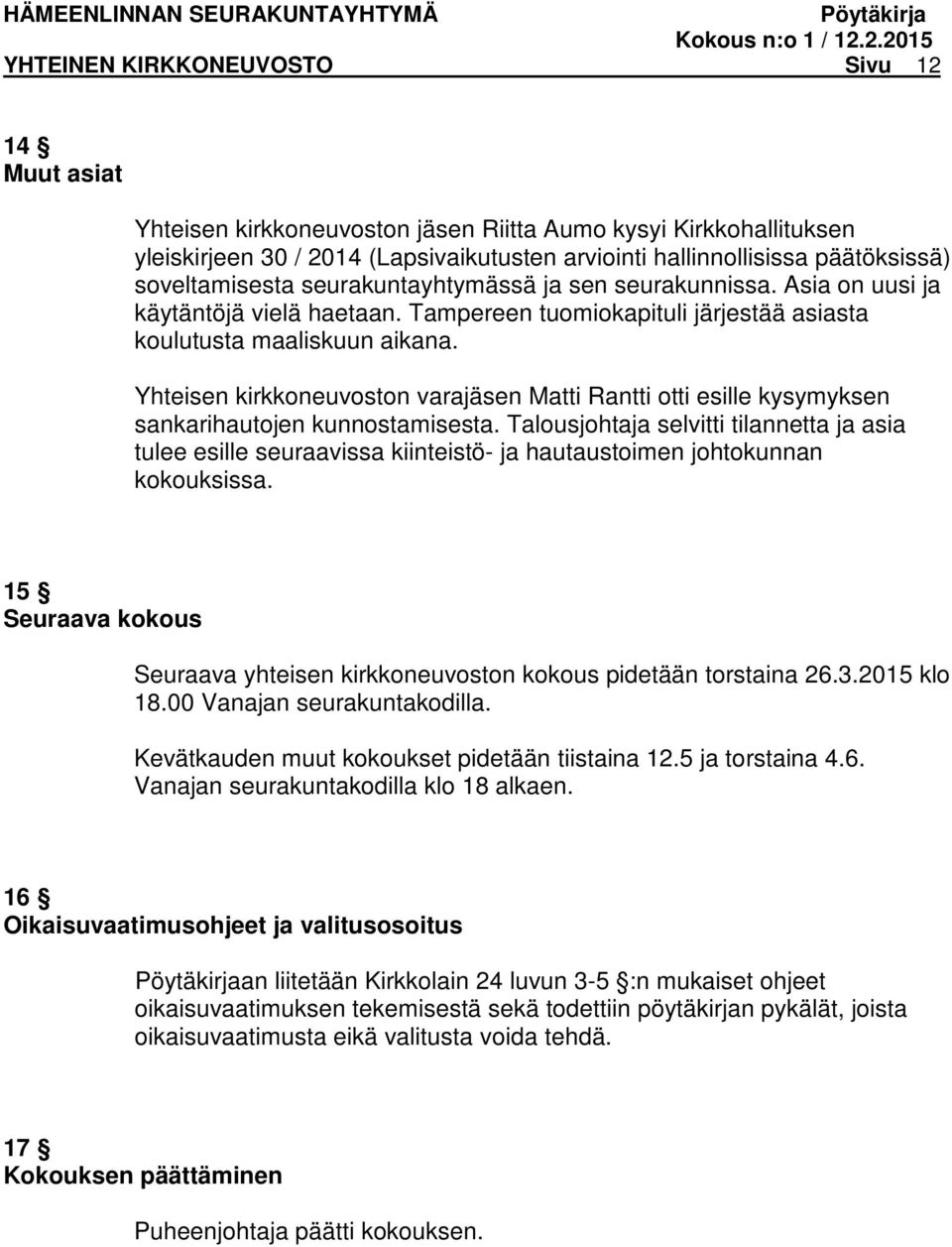 Yhteisen kirkkoneuvoston vara Matti Rantti otti esille kysymyksen sankarihautojen kunnostamisesta.