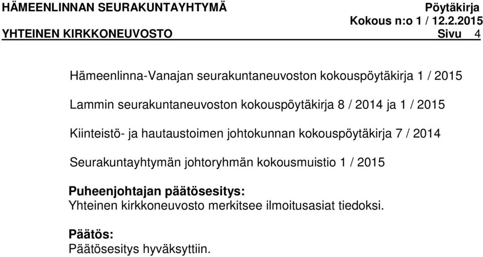 hautaustoimen johtokunnan kokouspöytäkirja 7 / 2014 Seurakuntayhtymän johtoryhmän