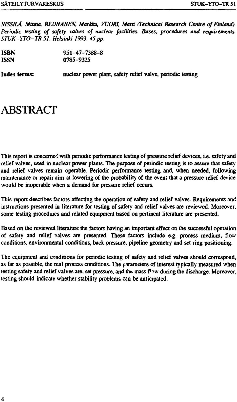 ISBN 951-47-7388-8 ISSN 0785-9325 Index terms: nuclear power plant, safety relief valve, periodic testing ABSTRACT This report is concerned with periodic performance testing of pressure relief