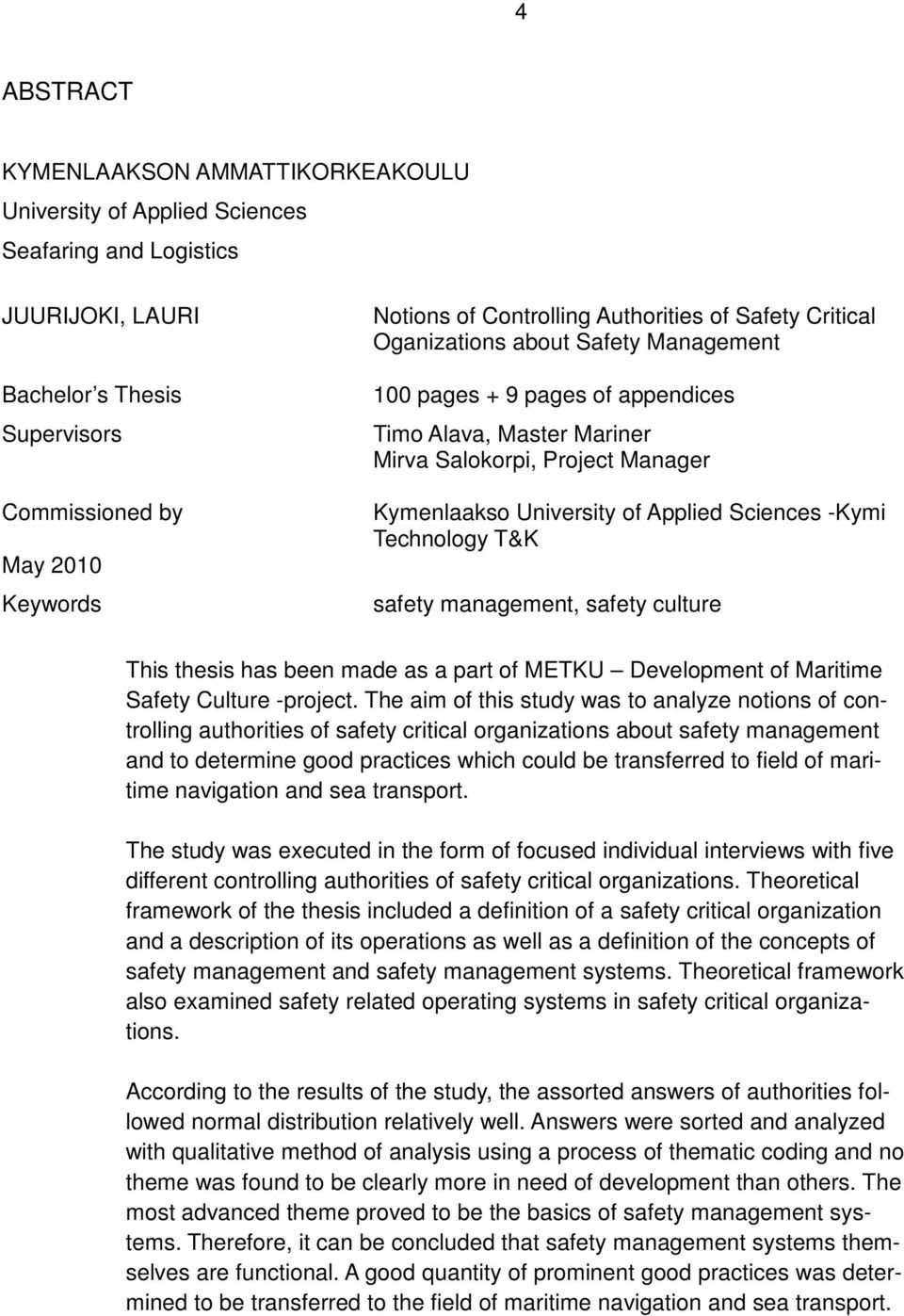 Applied Sciences -Kymi Technology T&K safety management, safety culture This thesis has been made as a part of METKU Development of Maritime Safety Culture -project.