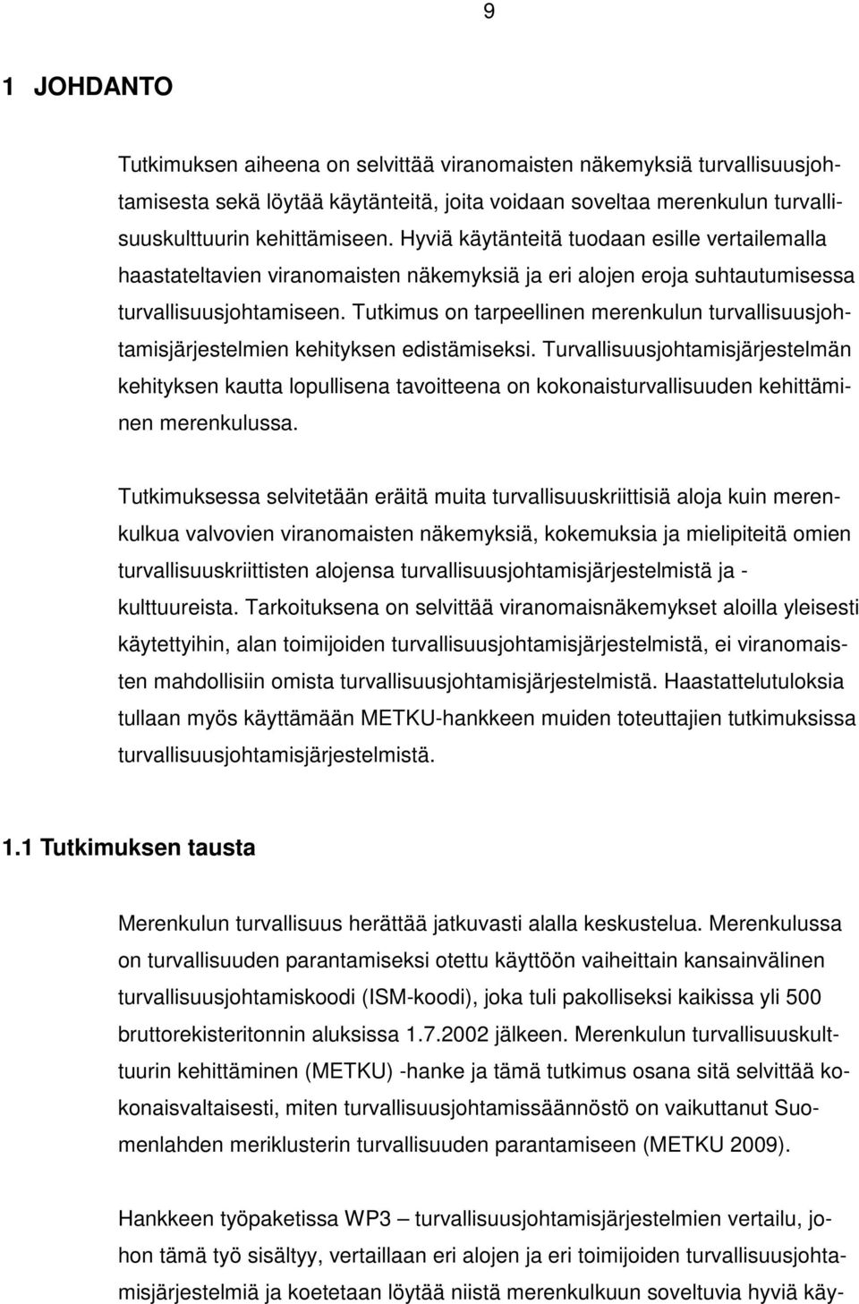 Tutkimus on tarpeellinen merenkulun turvallisuusjohtamisjärjestelmien kehityksen edistämiseksi.