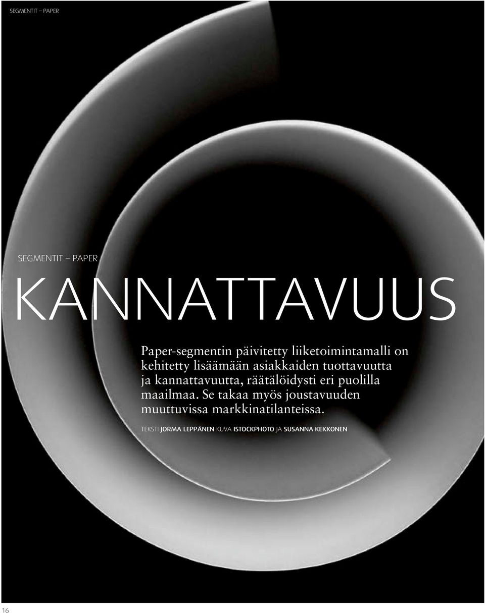 kannattavuutta, räätälöidysti eri puolilla maailmaa.