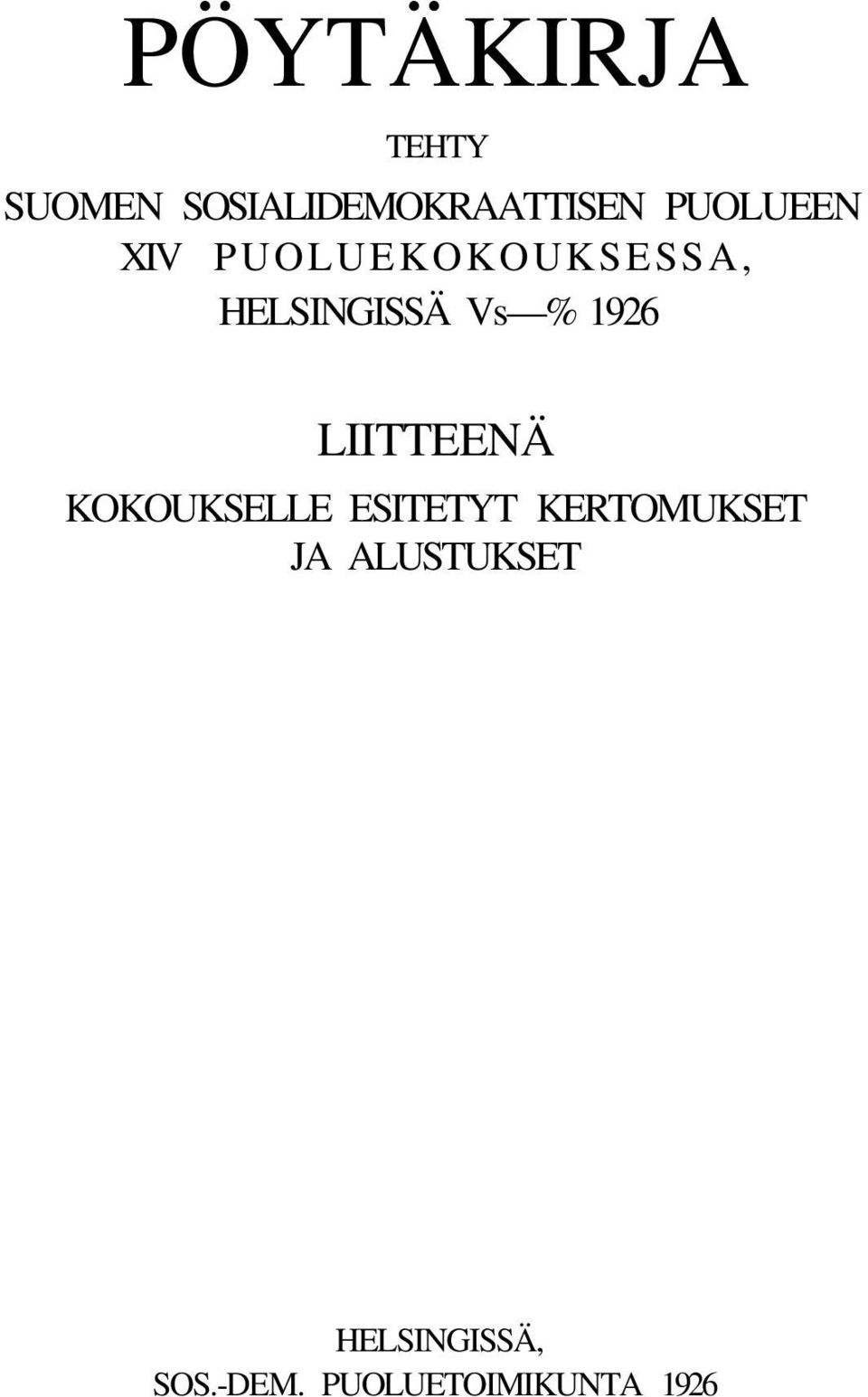 1926 LIITTEENÄ KOKOUKSELLE ESITETYT KERTOMUKSET JA