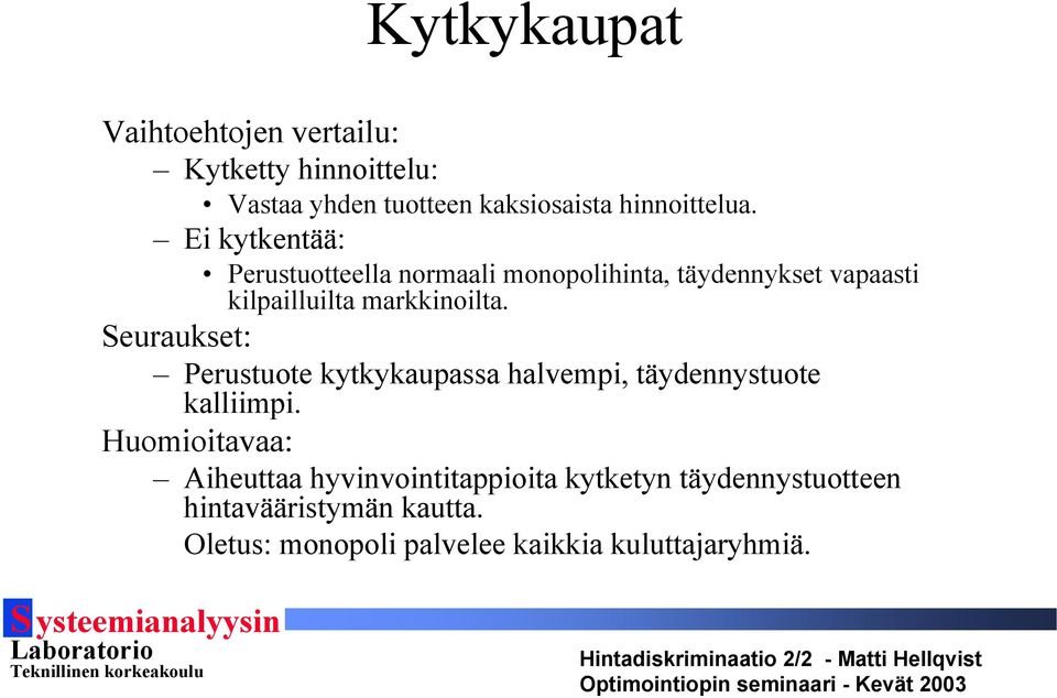 Seuraukset: Perustuote kytkykaupassa halvempi, täydennystuote kalliimpi.