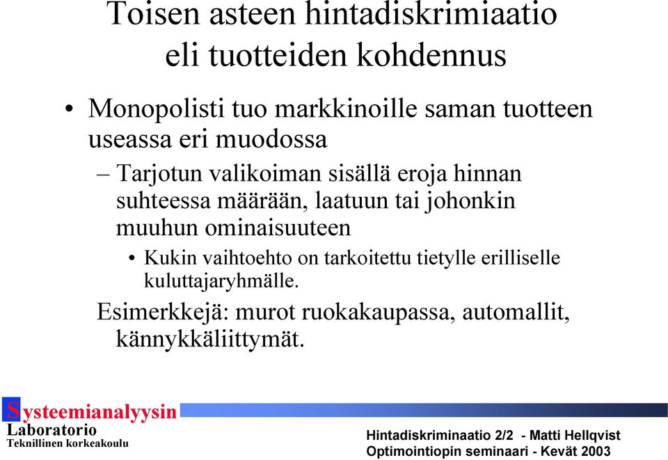 määrään, laatuun tai johonkin muuhun ominaisuuteen Kukin vaihtoehto on tarkoitettu