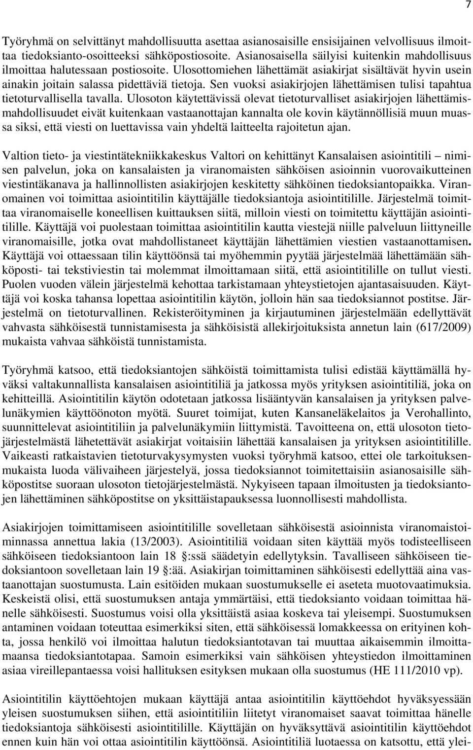 Sen vuoksi asiakirjojen lähettämisen tulisi tapahtua tietoturvallisella tavalla.