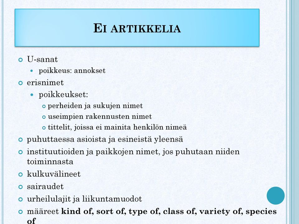 esineistä yleensä instituutioiden ja paikkojen nimet, jos puhutaan niiden toiminnasta