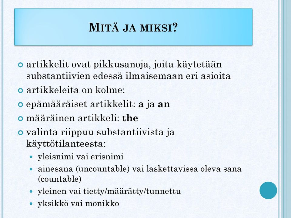 artikkeleita on kolme: epämääräiset artikkelit: a ja an määräinen artikkeli: the valinta