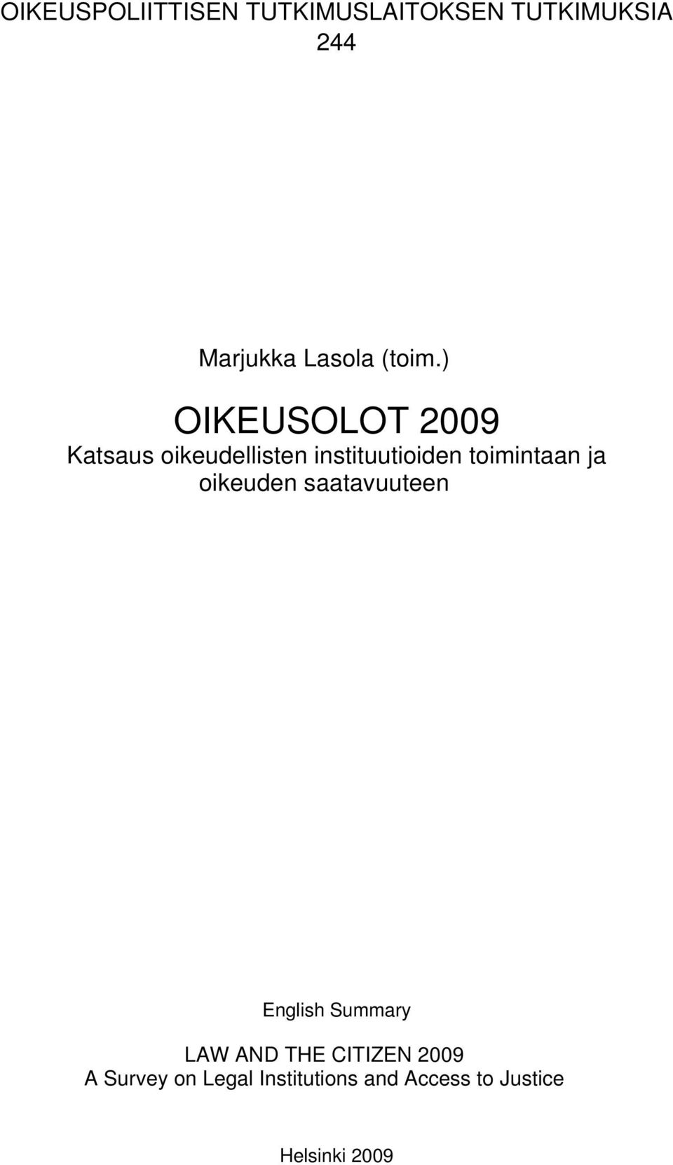 ) OIKEUSOLOT 2009 Katsaus oikeudellisten instituutioiden toimintaan