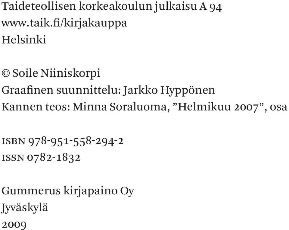 suunnittelu: Jarkko Hyppönen Kannen teos: Minna Soraluoma,