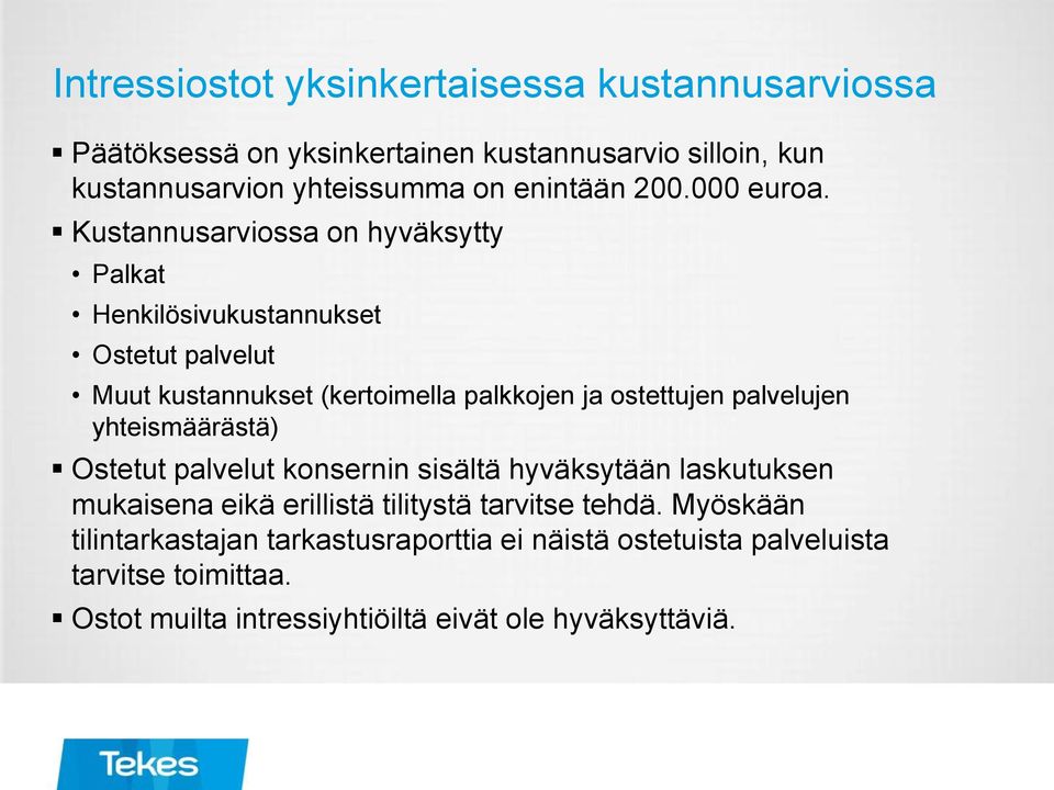 Kustannusarviossa on hyväksytty Palkat Henkilösivukustannukset Ostetut palvelut Muut kustannukset (kertoimella palkkojen ja ostettujen palvelujen