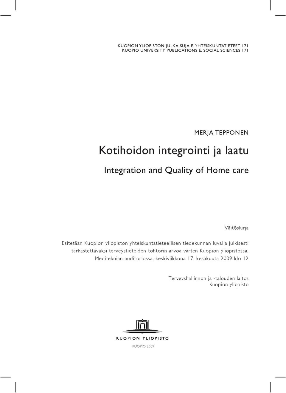 Kuopion yliopiston yhteiskuntatieteellisen tiedekunnan luvalla julkisesti tarkastettavaksi terveystieteiden tohtorin arvoa