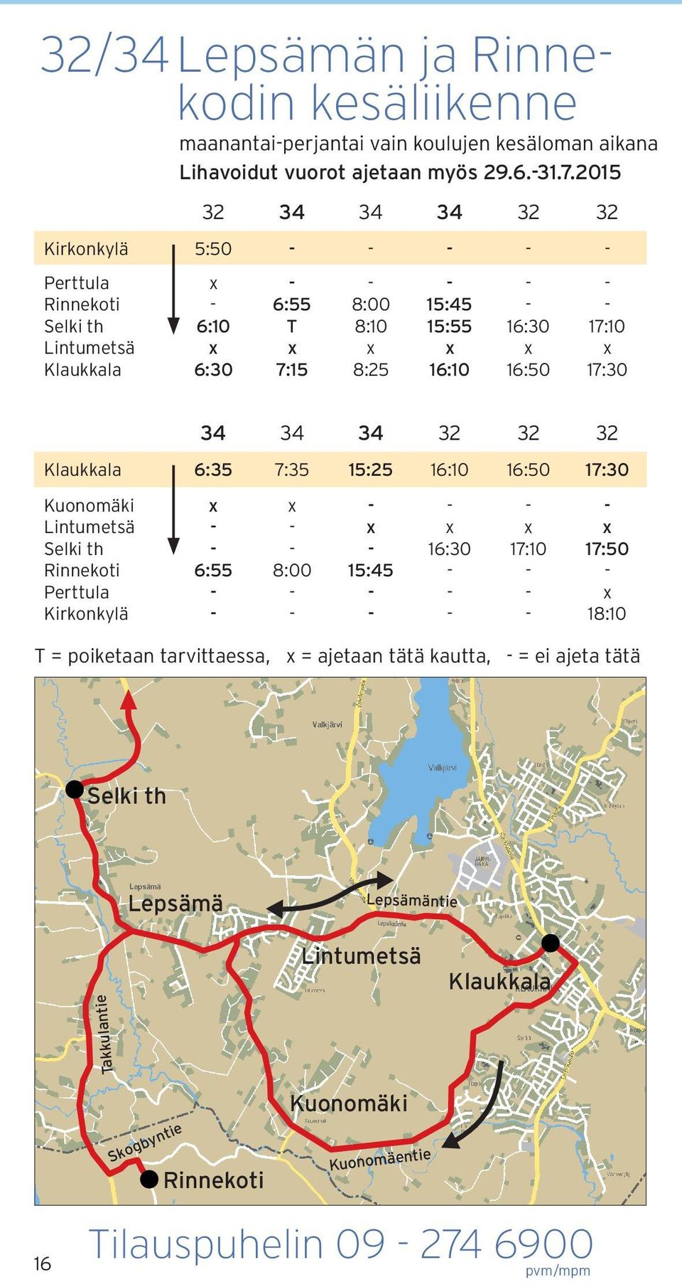2015 6:10 6:30 6:55 T 7:15 8:00 8:10 8:25 15:45 15:55 16:10 16:30 16:50 17:10 17:30 34 34 34 32 32 32 6:35 7:35 15:25 16:10 16:50 17:30 Kuonomäki
