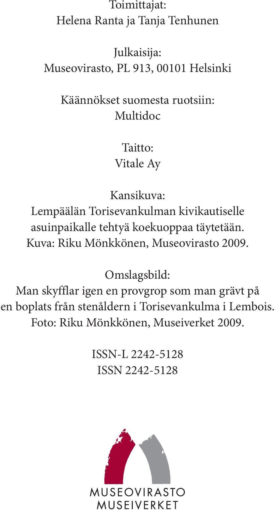 koekuoppaa täytetään. Kuva: Riku Mönkkönen, Museovirasto 2009.
