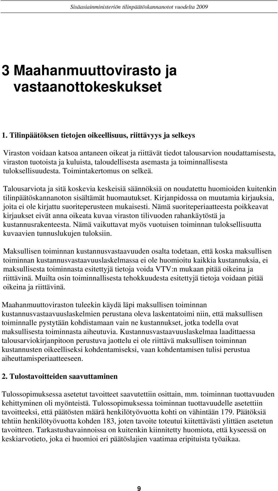 asemasta ja toiminnallisesta tuloksellisuudesta. Toimintakertomus on selkeä.