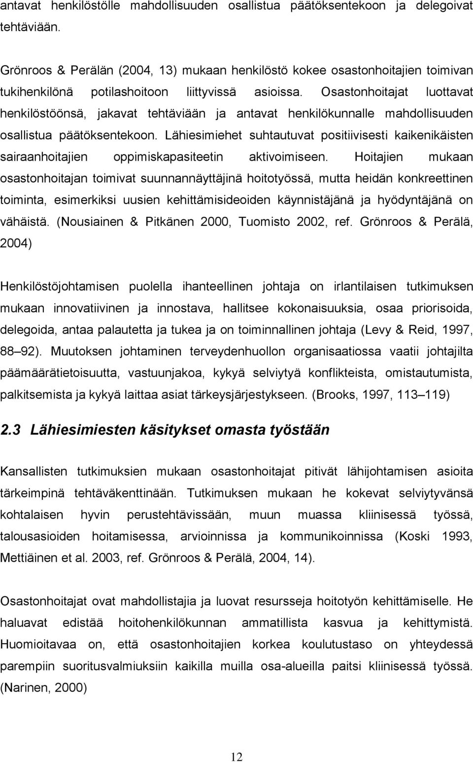 Osastonhoitajat luottavat henkilöstöönsä, jakavat tehtäviään ja antavat henkilökunnalle mahdollisuuden osallistua päätöksentekoon.