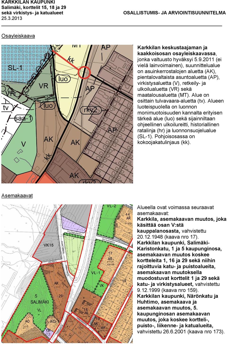 (MT). Alue on osittain tulvavaara-aluetta (tv).