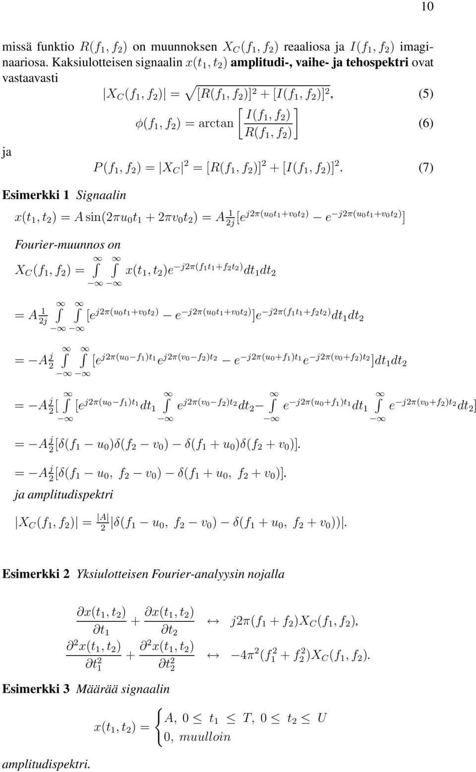 Esimerkki Signaalin P(f, f 2 ) = X C 2 = [R(f, f 2 )] 2 + [I(f, f 2 )] 2.