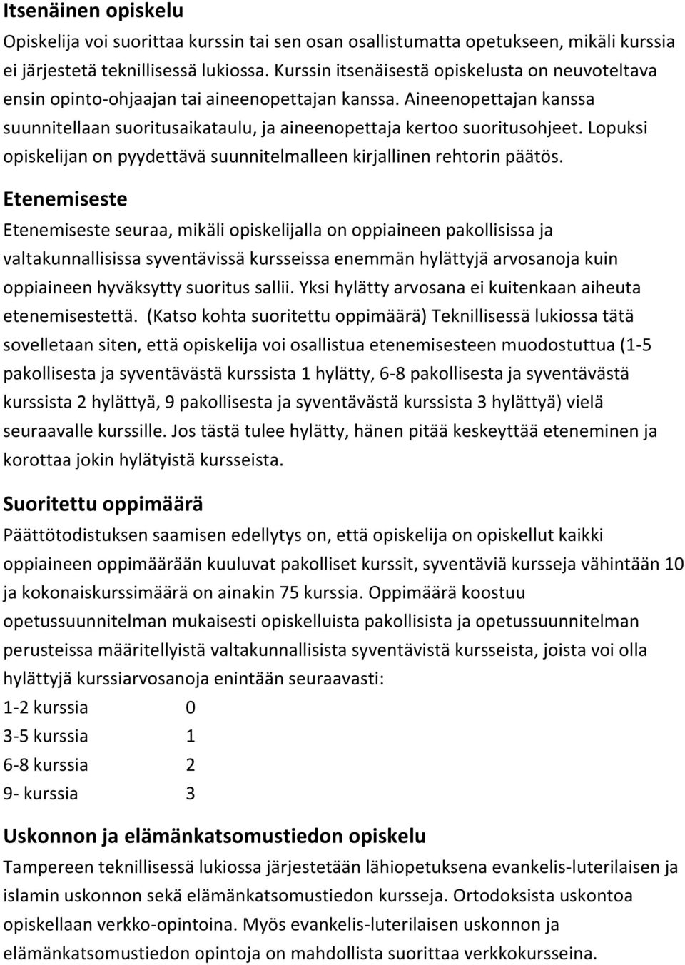 Lopuksi opiskelijan on pyydettävä suunnitelmalleen kirjallinen rehtorin päätös.